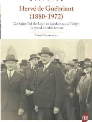 Hervé de Guébriant: De Saint-Pol-de-Léon et Landerneau à Vichy: Un grand notable breton