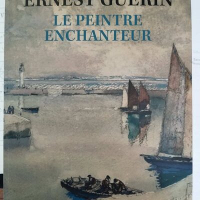 Ernest Guérin - Le peintre enchanteur